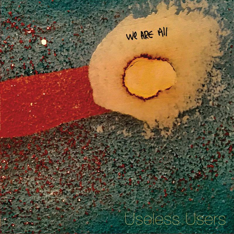 Useless Users – We Are All Useless Users (LP)