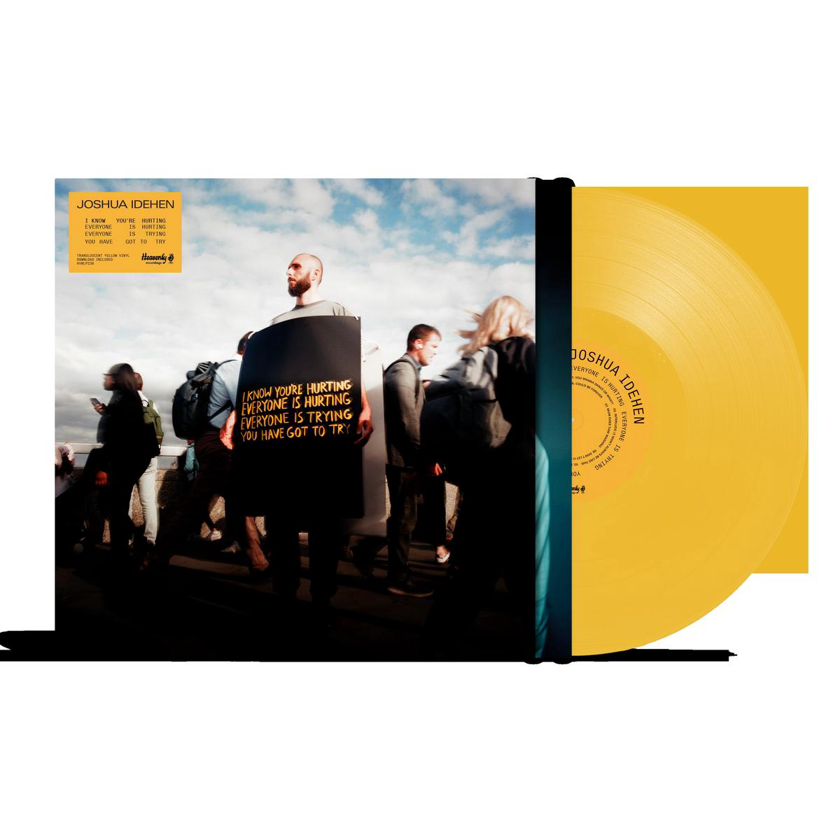 I know youre hurting everyone is hurting everyone is trying you have got to try Yellow Vinyl LP