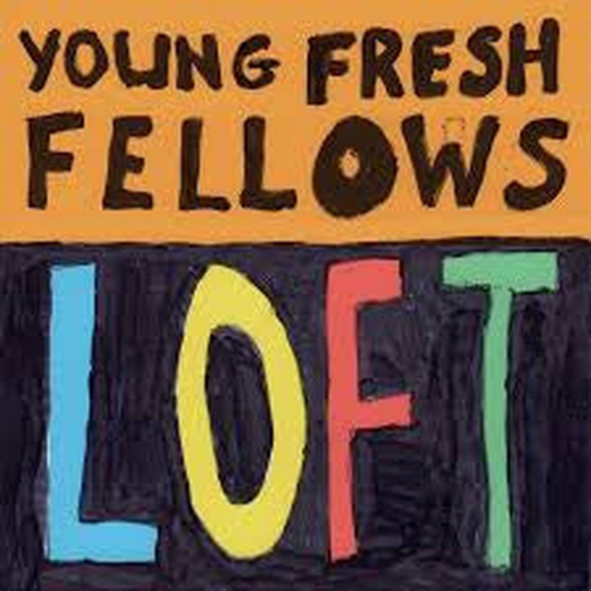YOUNG FRESH FELLOWS-LOFT LP *NEW*